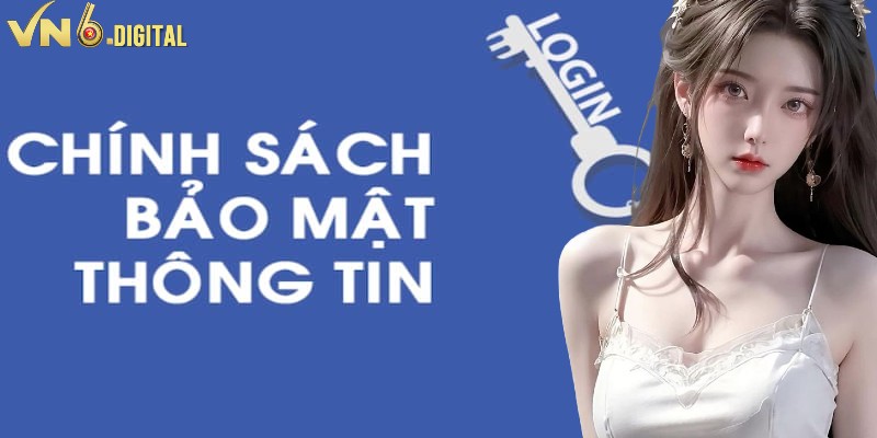 Đôi nét về chính sách bảo mật VN6 Đôi nét về chính sách bảo mật VN6