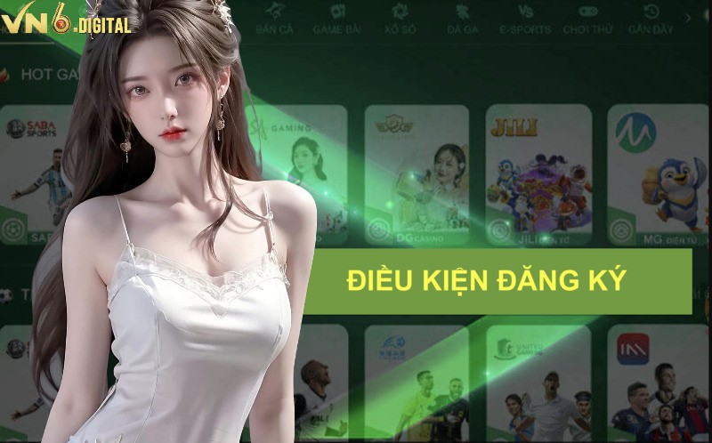 Điều kiện cần có để tạo tài khoản tại VN6 Điều kiện cần có để tạo tài khoản tại VN6