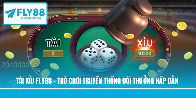 Tài Xỉu Fly88 - Trò Chơi Truyền Thống Đổi Thưởng Hấp Dẫn